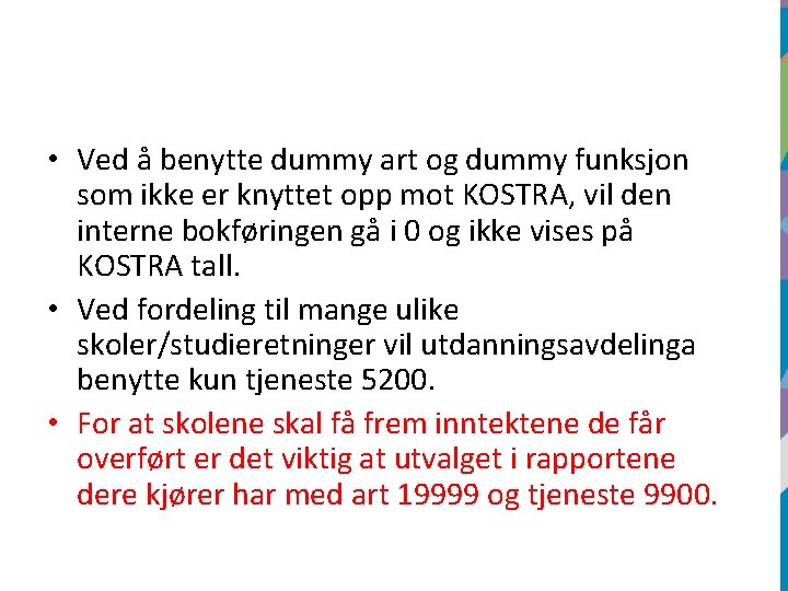  • Ved å benytte dummy art og dummy funksjon som ikke er knyttet