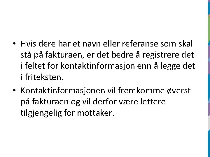  • Hvis dere har et navn eller referanse som skal stå på fakturaen,