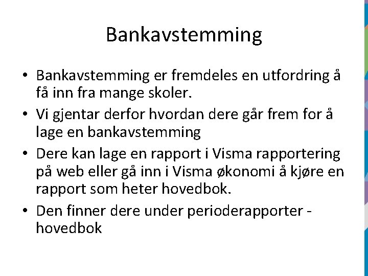 Bankavstemming • Bankavstemming er fremdeles en utfordring å få inn fra mange skoler. •