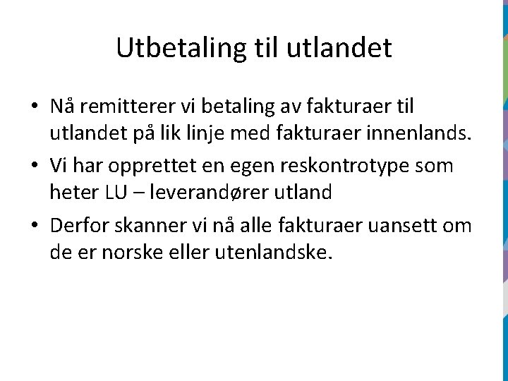 Utbetaling til utlandet • Nå remitterer vi betaling av fakturaer til utlandet på lik