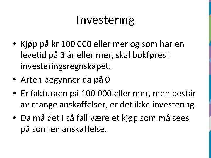 Investering • Kjøp på kr 100 000 eller mer og som har en levetid