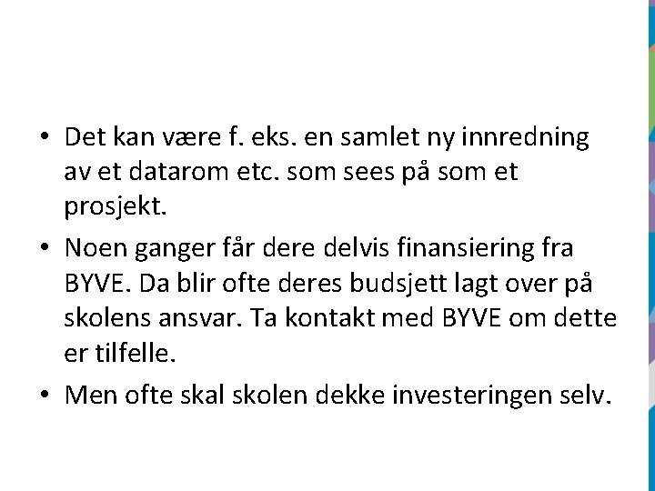  • Det kan være f. eks. en samlet ny innredning av et datarom