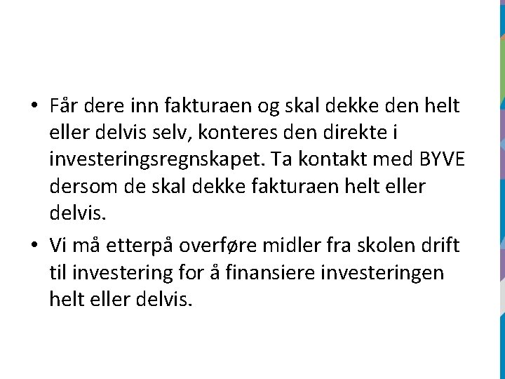  • Får dere inn fakturaen og skal dekke den helt eller delvis selv,