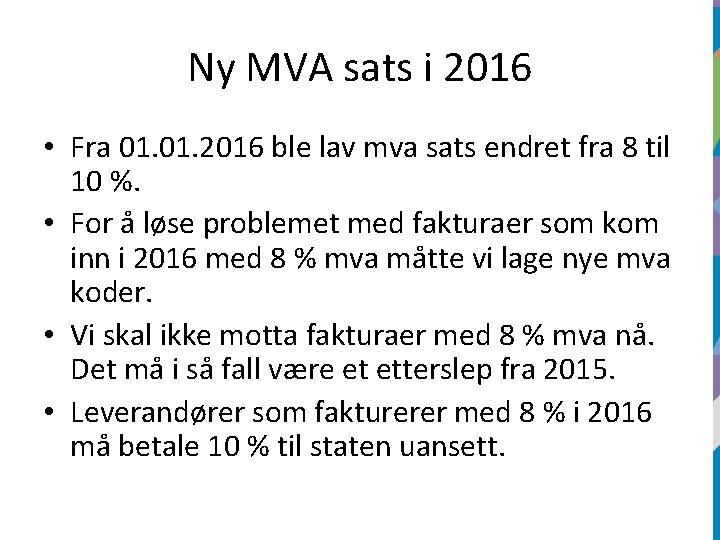 Ny MVA sats i 2016 • Fra 01. 2016 ble lav mva sats endret