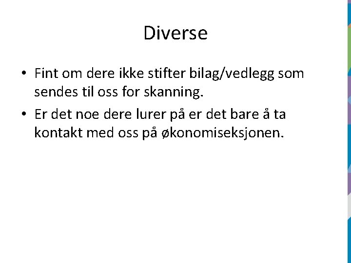 Diverse • Fint om dere ikke stifter bilag/vedlegg som sendes til oss for skanning.