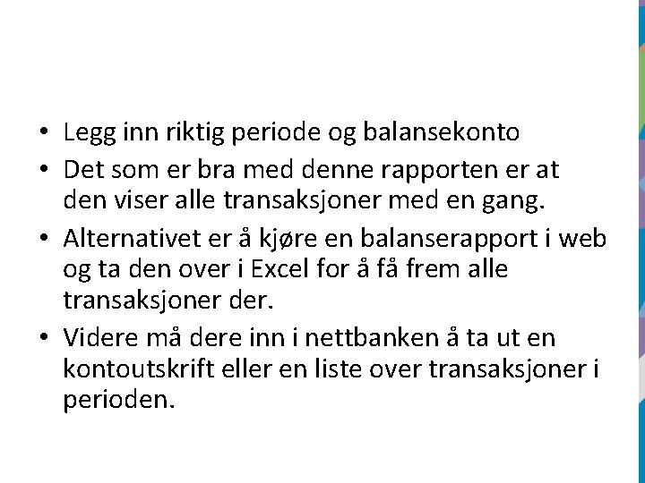  • Legg inn riktig periode og balansekonto • Det som er bra med