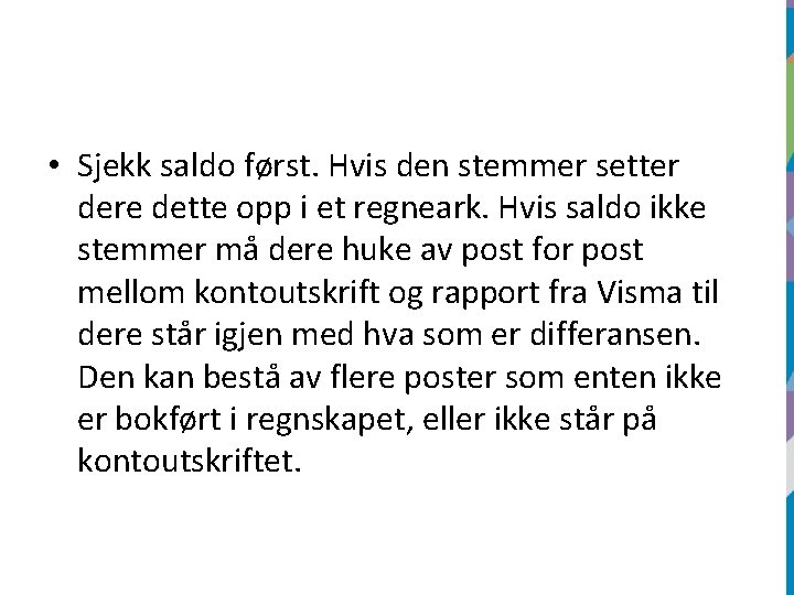  • Sjekk saldo først. Hvis den stemmer setter dere dette opp i et