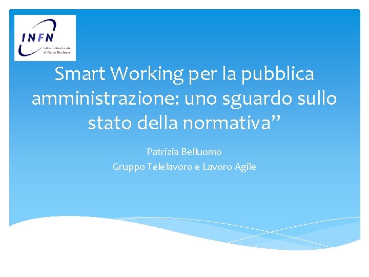 Smart Working per la pubblica amministrazione: uno sguardo sullo stato della normativa” Patrizia Belluomo