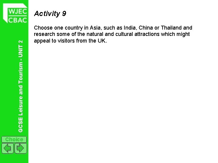 GCSE Leisure and Tourism - UNIT 2 Activity 9 Choice Choose one country in