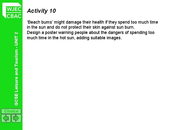 GCSE Leisure and Tourism - UNIT 2 Activity 10 Choice ‘Beach bums’ might damage