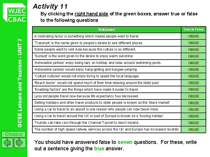 Activity 11 By clicking the right hand side of the green boxes, answer true