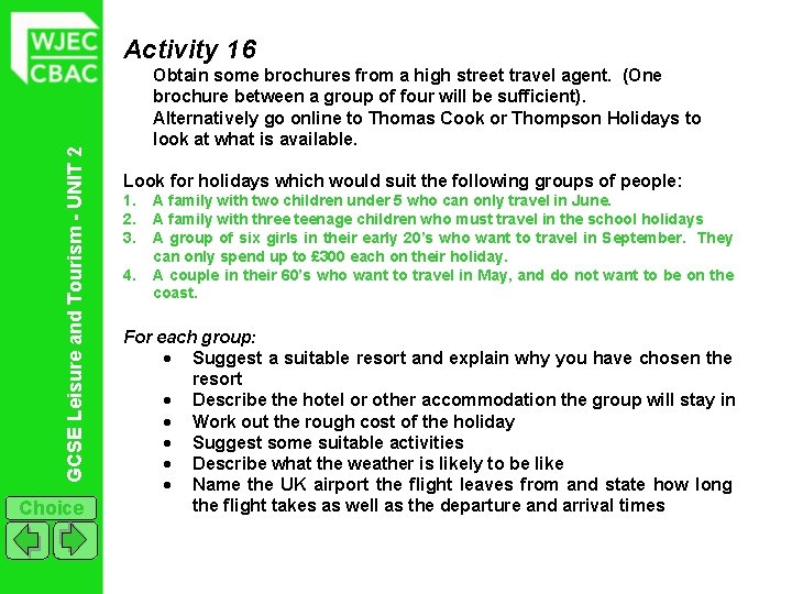 GCSE Leisure and Tourism - UNIT 2 Activity 16 Choice Obtain some brochures from