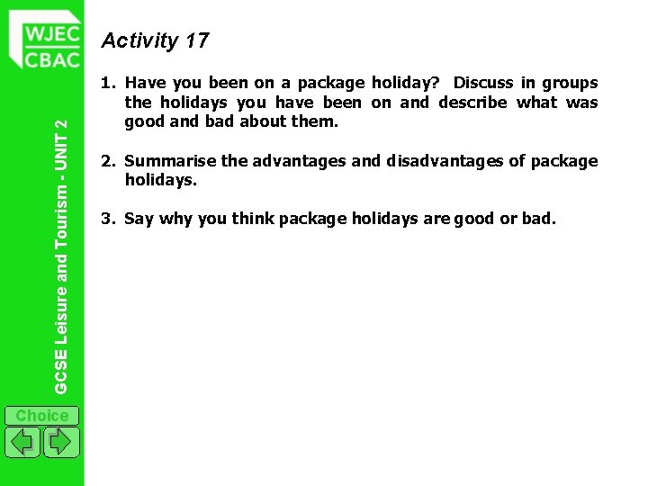 GCSE Leisure and Tourism - UNIT 2 Activity 17 Choice 1. Have you been