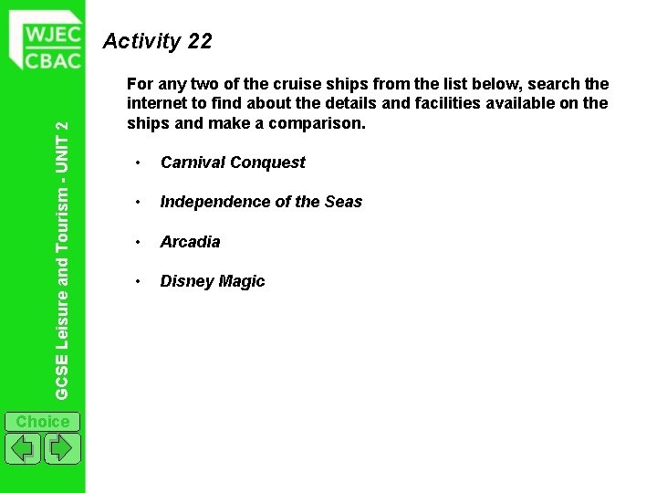 GCSE Leisure and Tourism - UNIT 2 Activity 22 Choice For any two of