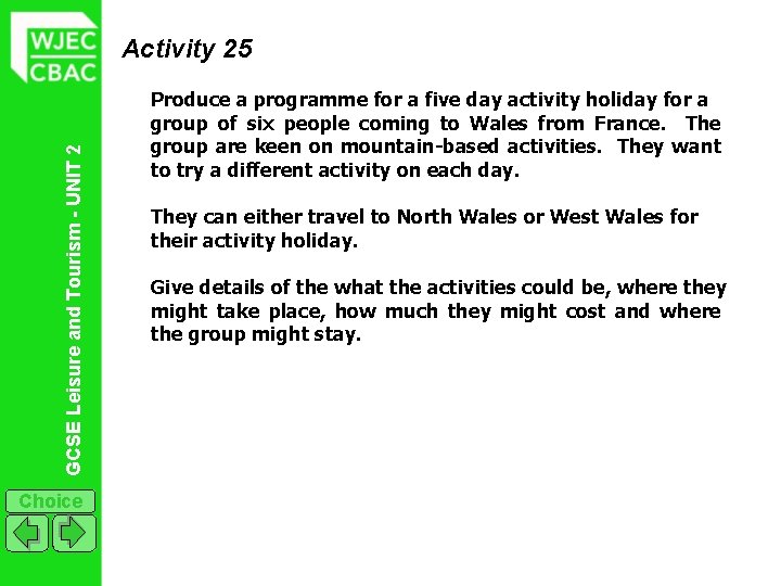 GCSE Leisure and Tourism - UNIT 2 Activity 25 Choice Produce a programme for