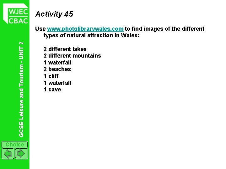 Activity 45 GCSE Leisure and Tourism - UNIT 2 Use www. photolibrarywales. com to