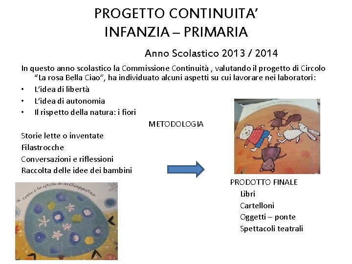 PROGETTO CONTINUITA’ INFANZIA – PRIMARIA Anno Scolastico 2013 / 2014 In questo anno scolastico