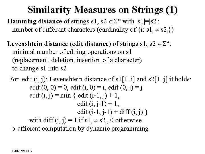 Similarity Measures on Strings (1) Hamming distance of strings s 1, s 2 *