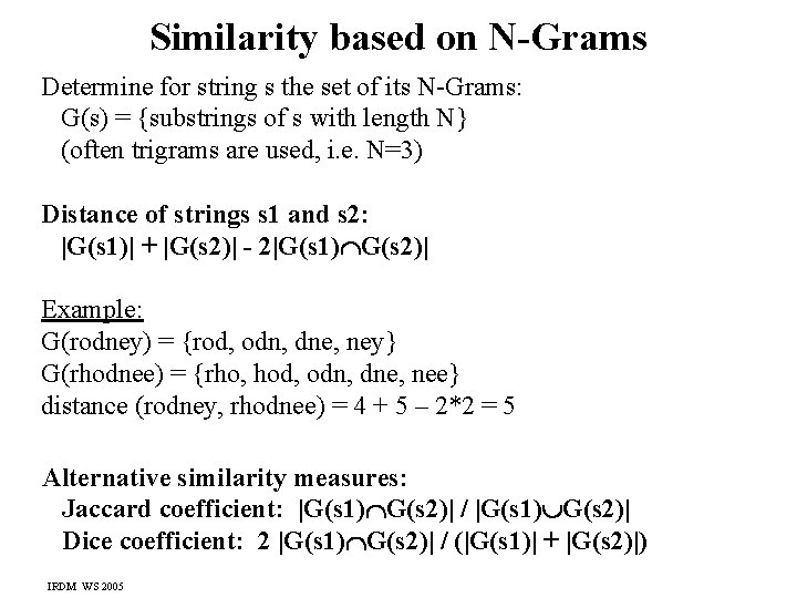 Similarity based on N-Grams Determine for string s the set of its N-Grams: G(s)