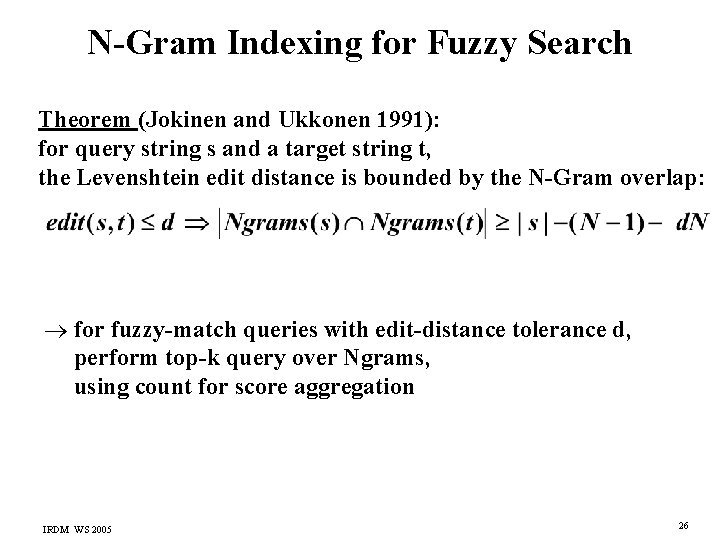 N-Gram Indexing for Fuzzy Search Theorem (Jokinen and Ukkonen 1991): for query string s