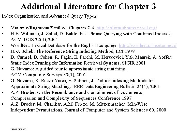 Additional Literature for Chapter 3 Index Organization and Advanced Query Types: • • •