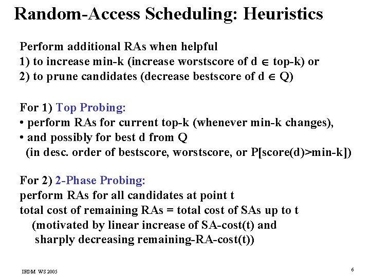 Random-Access Scheduling: Heuristics Perform additional RAs when helpful 1) to increase min-k (increase worstscore