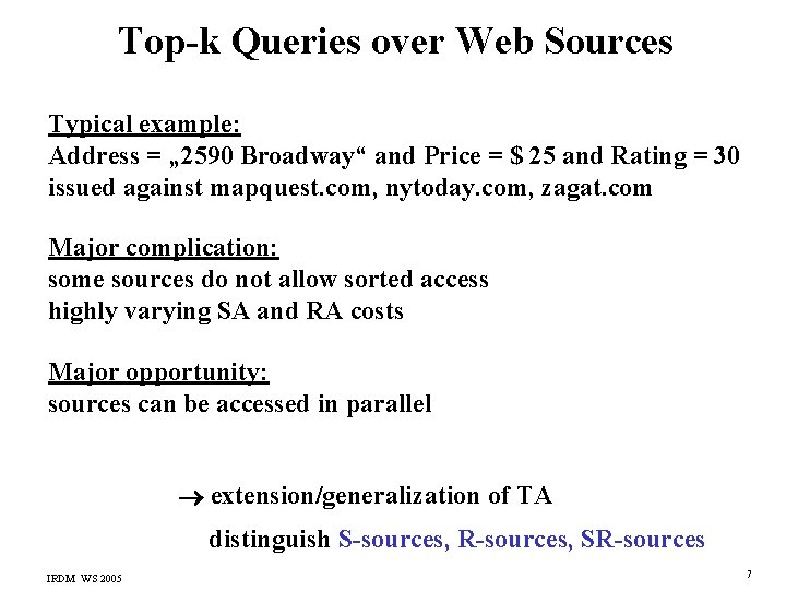 Top-k Queries over Web Sources Typical example: Address = „ 2590 Broadway“ and Price