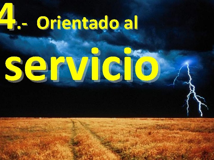 4. - Orientado al servicio 