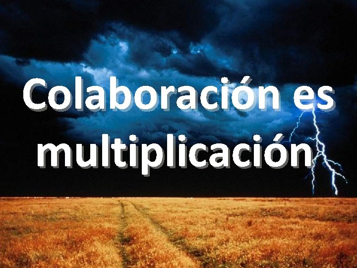 Colaboración es multiplicación 