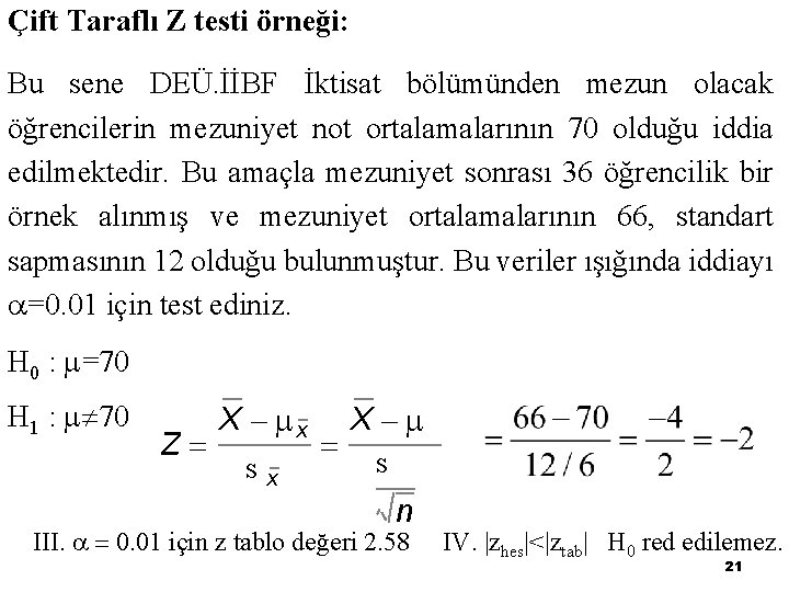 Çift Taraflı Z testi örneği: Bu sene DEÜ. İİBF İktisat bölümünden mezun olacak öğrencilerin