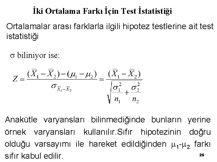 İki Ortalama Farkı İçin Test İstatistiği Ortalamalar arası farklarla ilgili hipotez testlerine ait test