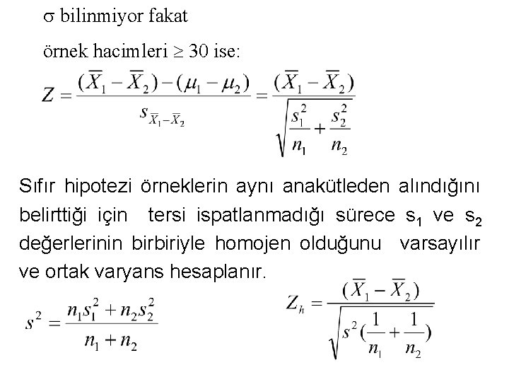  bilinmiyor fakat örnek hacimleri 30 ise: Sıfır hipotezi örneklerin aynı anakütleden alındığını belirttiği