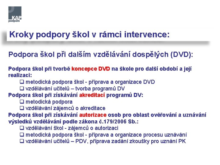 Kroky podpory škol v rámci intervence: Podpora škol při dalším vzdělávání dospělých (DVD): Podpora