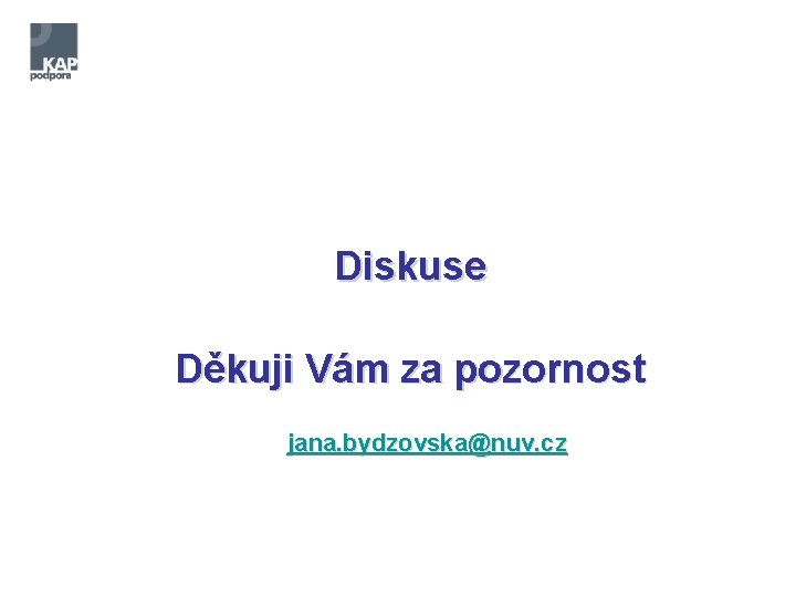 Diskuse Děkuji Vám za pozornost jana. bydzovska@nuv. cz 