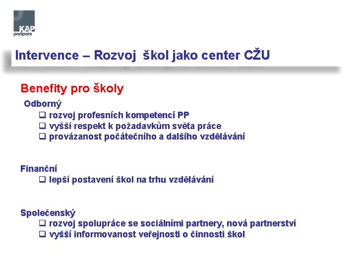 Intervence – Rozvoj škol jako center CŽU Benefity pro školy Odborný q rozvoj profesních