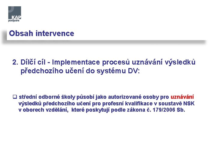 Obsah intervence 2. Dílčí cíl - Implementace procesů uznávání výsledků předchozího učení do systému