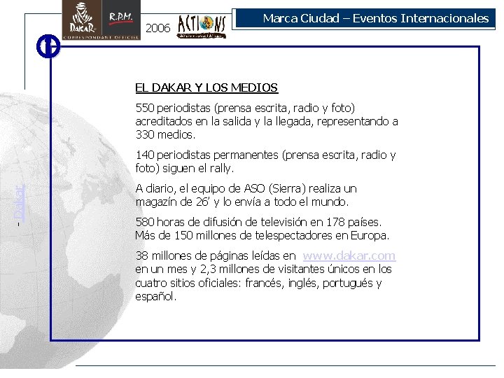  2006 Marca Ciudad – Eventos Internacionales EL DAKAR Y LOS MEDIOS 550 periodistas