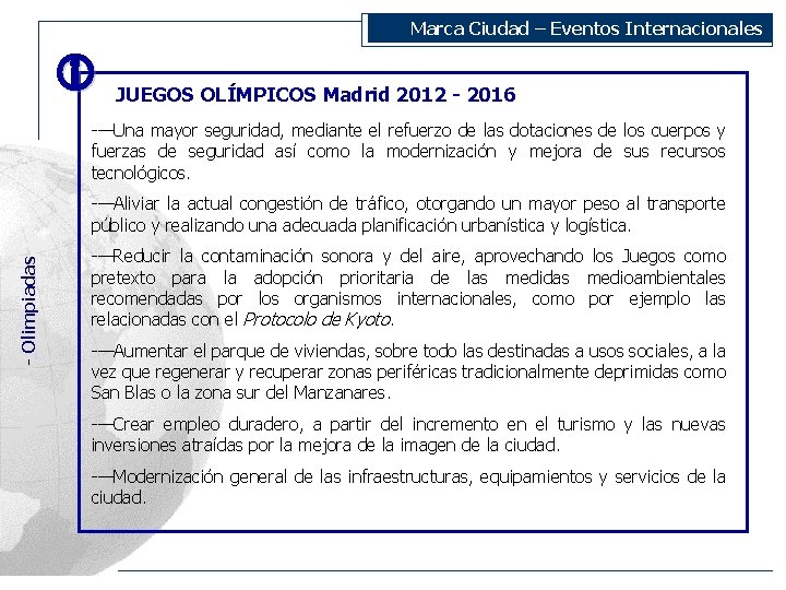 Marca Ciudad – Eventos Internacionales JUEGOS OLÍMPICOS Madrid 2012 - 2016 -—Una mayor seguridad,