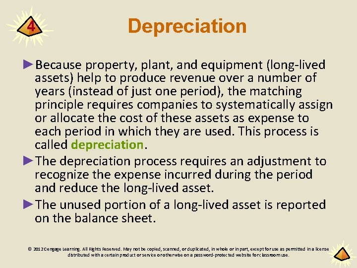 4 Depreciation ►Because property, plant, and equipment (long-lived assets) help to produce revenue over