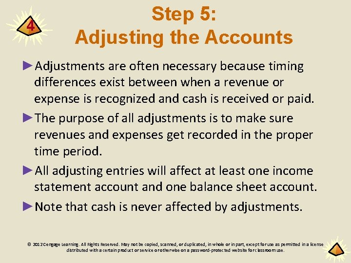 4 Step 5: Adjusting the Accounts ►Adjustments are often necessary because timing differences exist