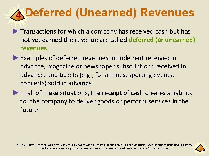 4 Deferred (Unearned) Revenues ► Transactions for which a company has received cash but