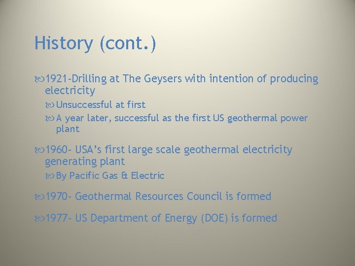 History (cont. ) 1921 -Drilling at The Geysers with intention of producing electricity Unsuccessful History (cont. ) 1921 -Drilling at The Geysers with intention of producing electricity Unsuccessful