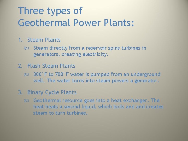 Three types of Geothermal Power Plants: 1. Steam Plants Steam directly from a reservoir Three types of Geothermal Power Plants: 1. Steam Plants Steam directly from a reservoir