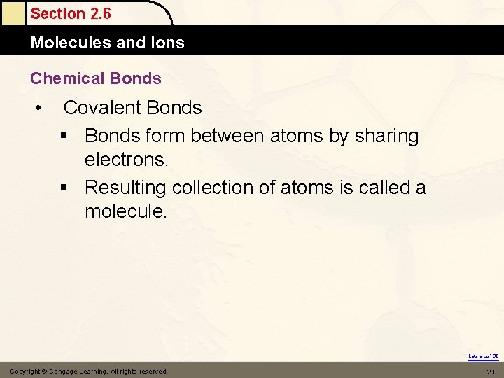 Section 2. 6 Molecules and Ions Chemical Bonds • Covalent Bonds § Bonds form