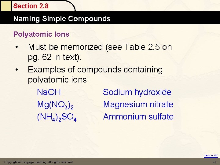 Section 2. 8 Naming Simple Compounds Polyatomic Ions • • Must be memorized (see