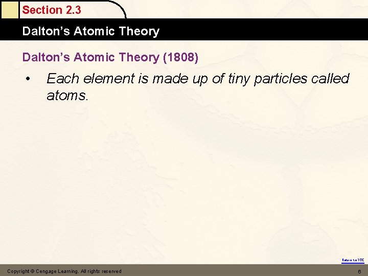 Section 2. 3 Dalton’s Atomic Theory (1808) • Each element is made up of