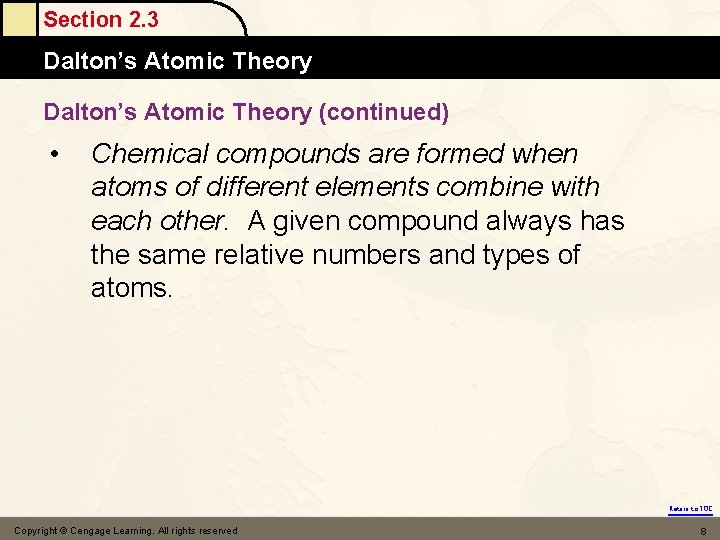 Section 2. 3 Dalton’s Atomic Theory (continued) • Chemical compounds are formed when atoms