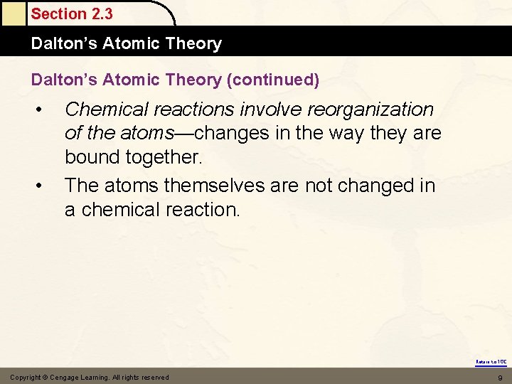 Section 2. 3 Dalton’s Atomic Theory (continued) • • Chemical reactions involve reorganization of
