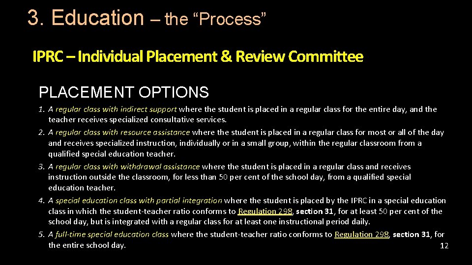 3. Education – the “Process” IPRC – Individual Placement & Review Committee PLACEMENT OPTIONS 3. Education – the “Process” IPRC – Individual Placement & Review Committee PLACEMENT OPTIONS