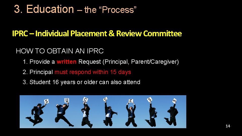 3. Education – the “Process” IPRC – Individual Placement & Review Committee HOW TO 3. Education – the “Process” IPRC – Individual Placement & Review Committee HOW TO